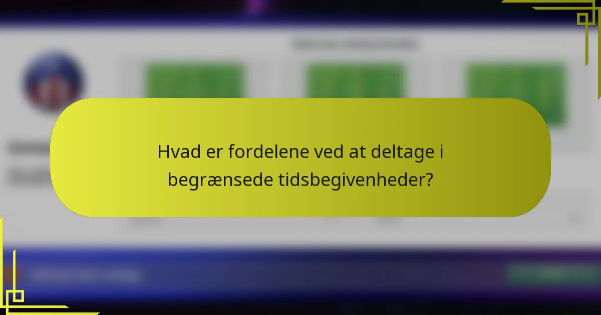 Hvad er fordelene ved at deltage i begrænsede tidsbegivenheder?
