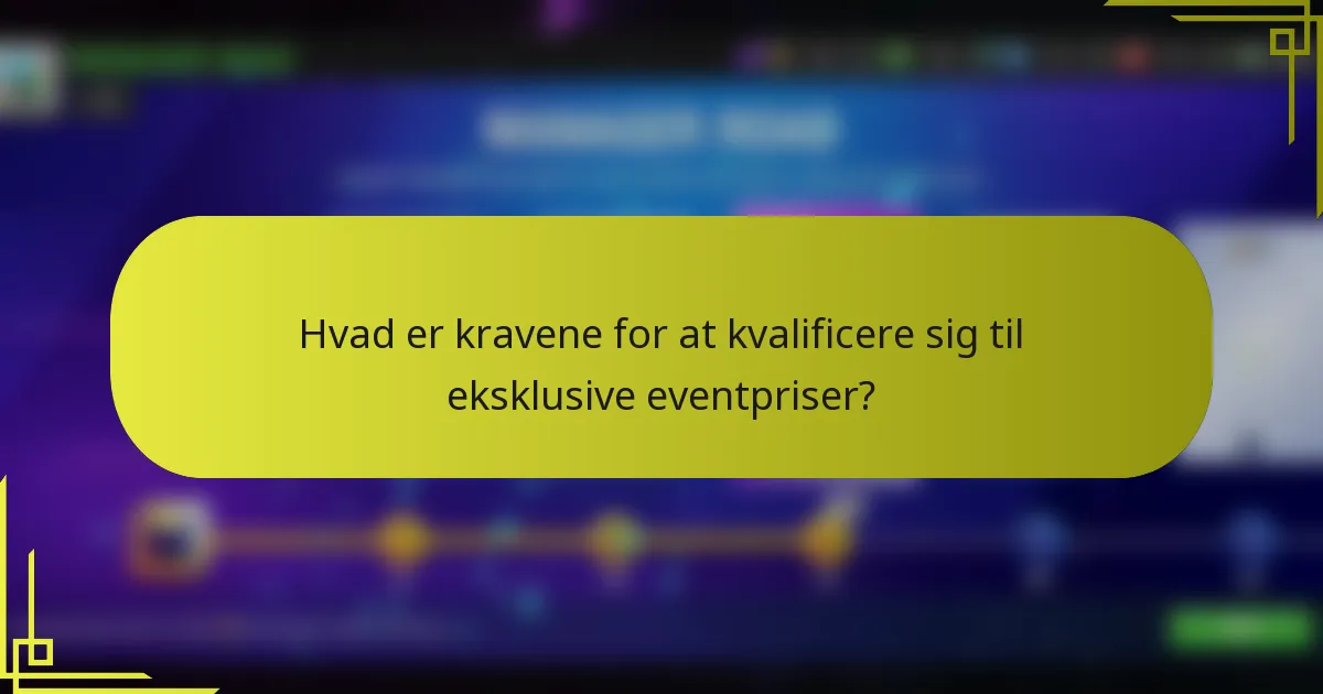Hvad er kravene for at kvalificere sig til eksklusive eventpriser?