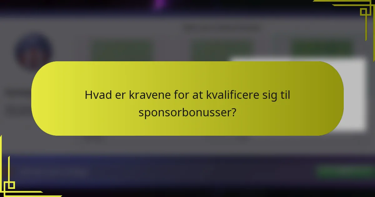 Hvad er kravene for at kvalificere sig til sponsorbonusser?