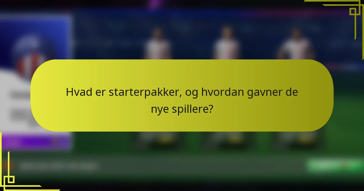 Hvad er starterpakker, og hvordan gavner de nye spillere?