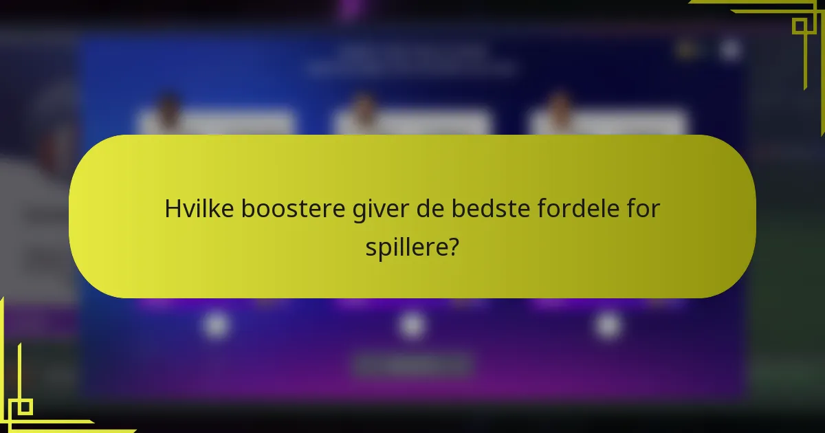 Hvilke boostere giver de bedste fordele for spillere?