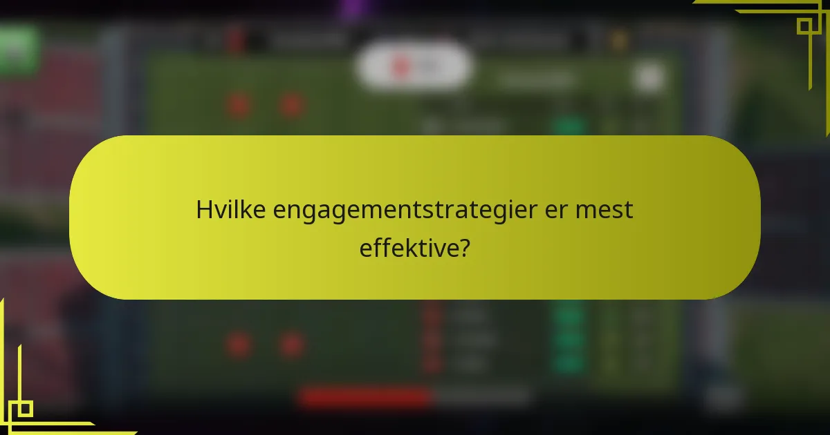 Hvilke engagementstrategier er mest effektive?