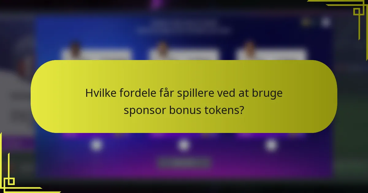Hvilke fordele får spillere ved at bruge sponsor bonus tokens?