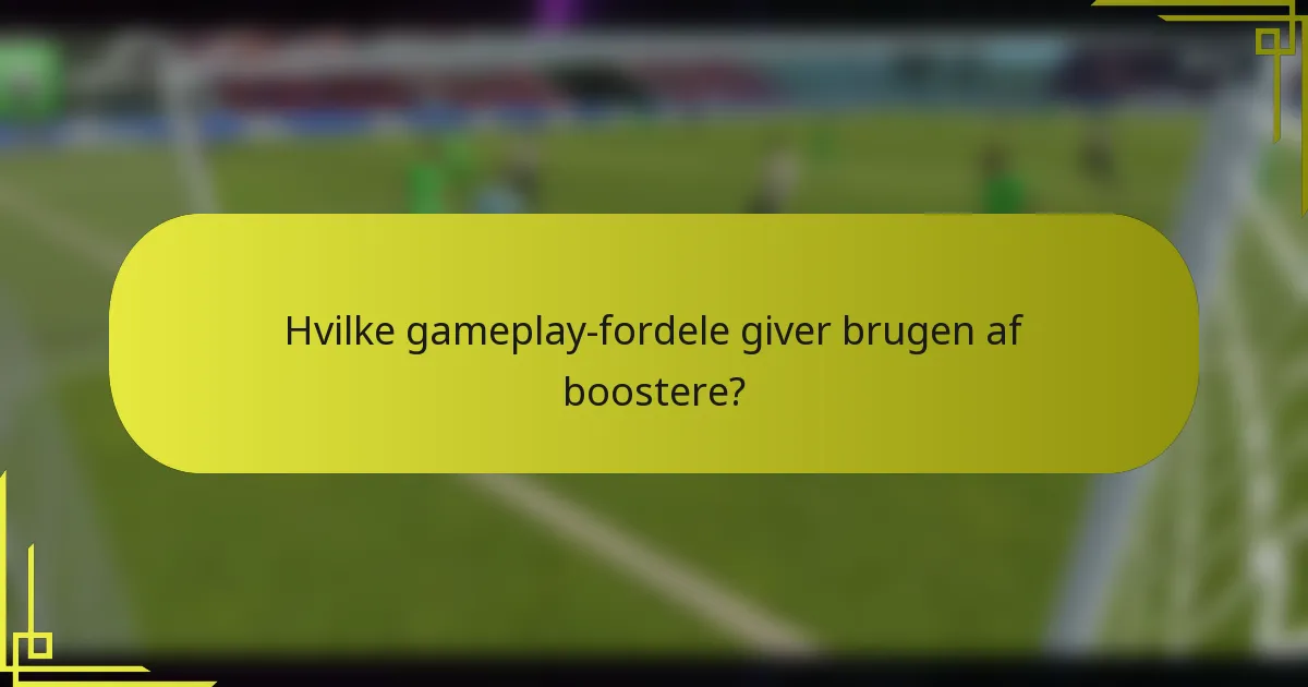 Hvilke gameplay-fordele giver brugen af boostere?