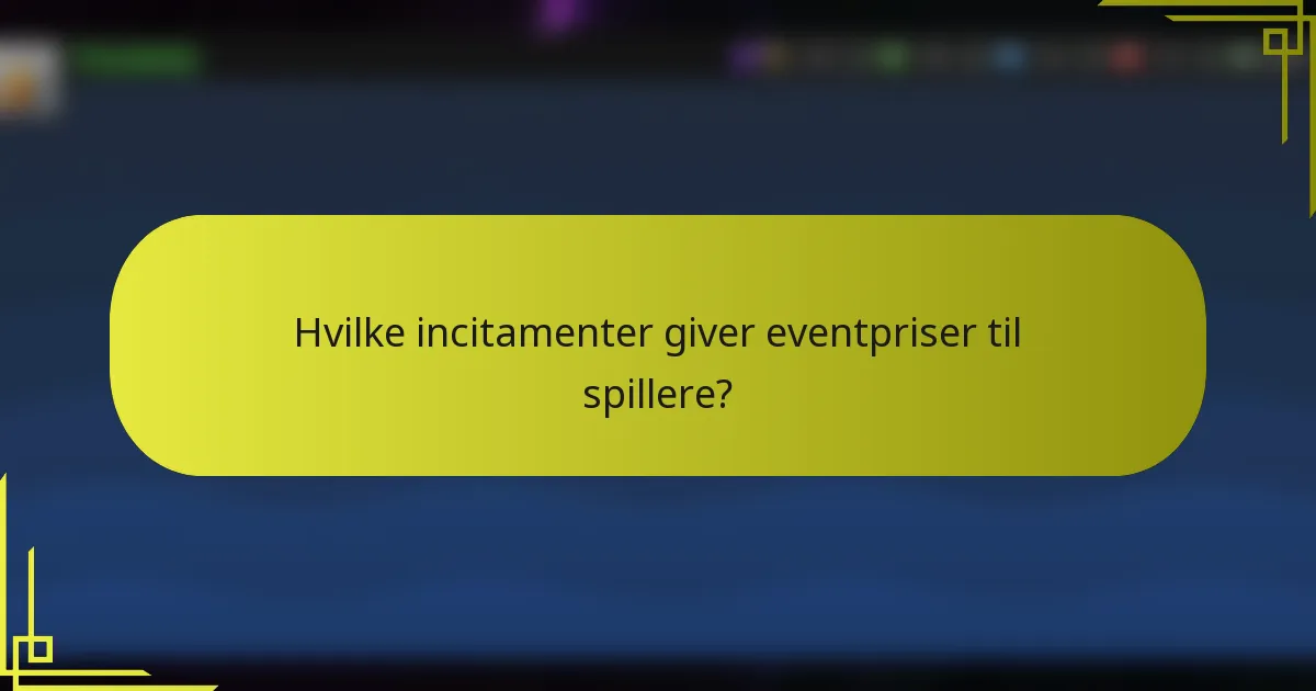 Hvilke incitamenter giver eventpriser til spillere?