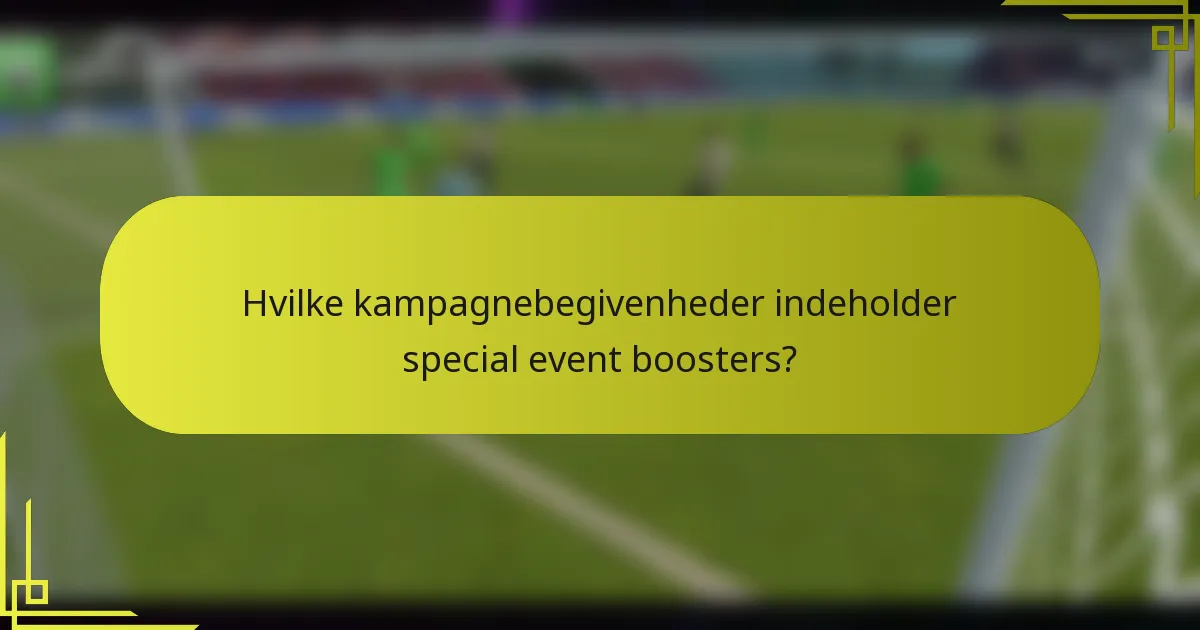Hvilke kampagnebegivenheder indeholder special event boosters?