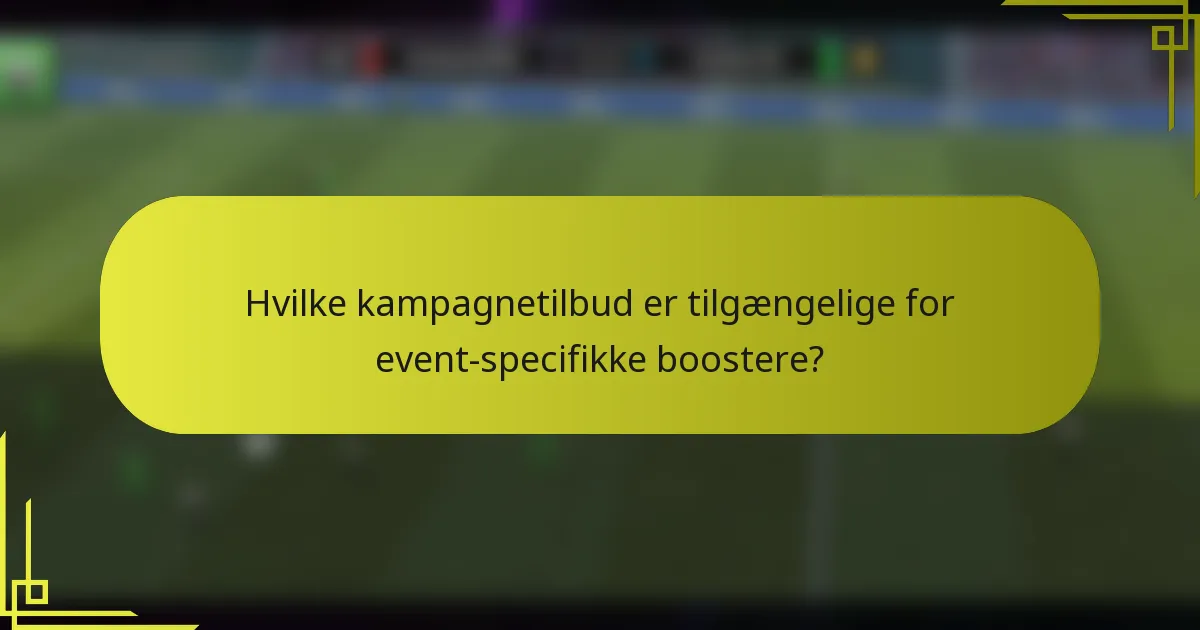 Hvilke kampagnetilbud er tilgængelige for event-specifikke boostere?