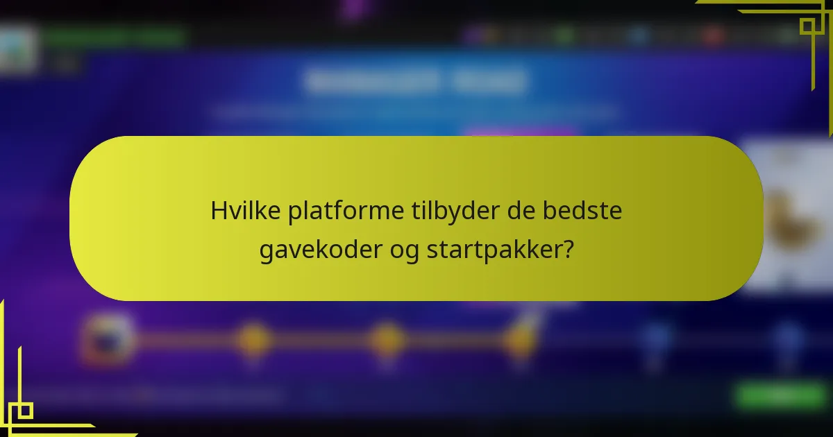 Hvilke platforme tilbyder de bedste gavekoder og startpakker?