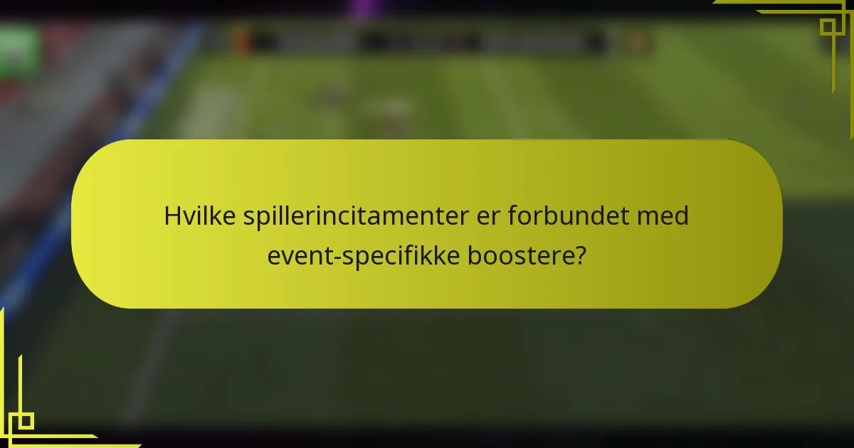 Hvilke spillerincitamenter er forbundet med event-specifikke boostere?