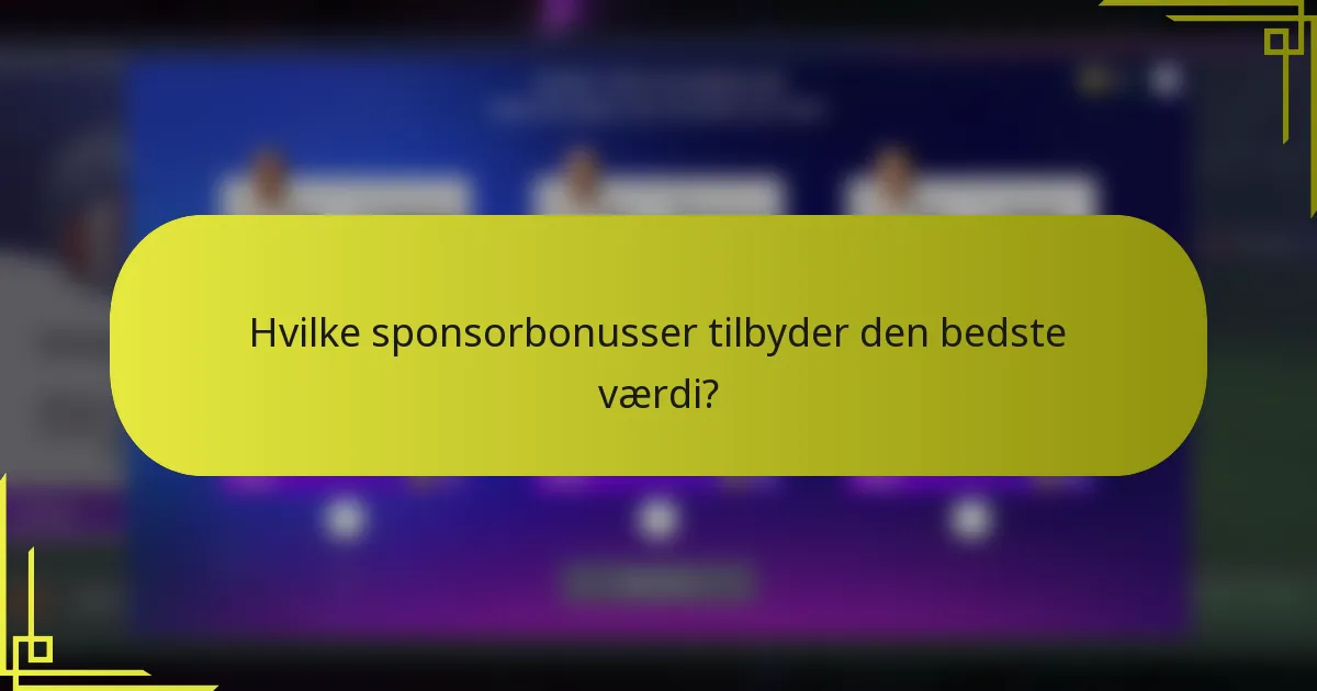 Hvilke sponsorbonusser tilbyder den bedste værdi?