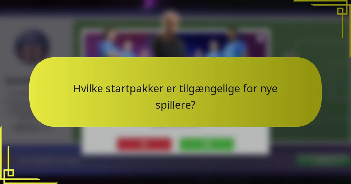 Hvilke startpakker er tilgængelige for nye spillere?
