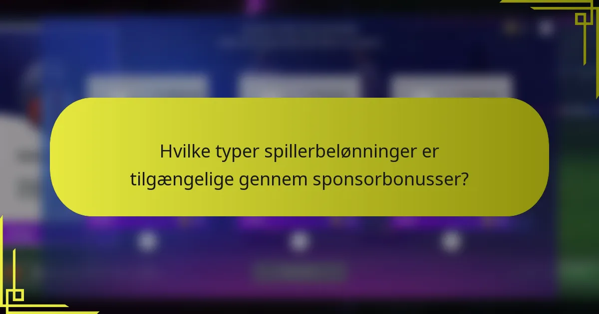 Hvilke typer spillerbelønninger er tilgængelige gennem sponsorbonusser?