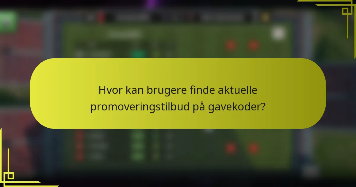 Hvor kan brugere finde aktuelle promoveringstilbud på gavekoder?