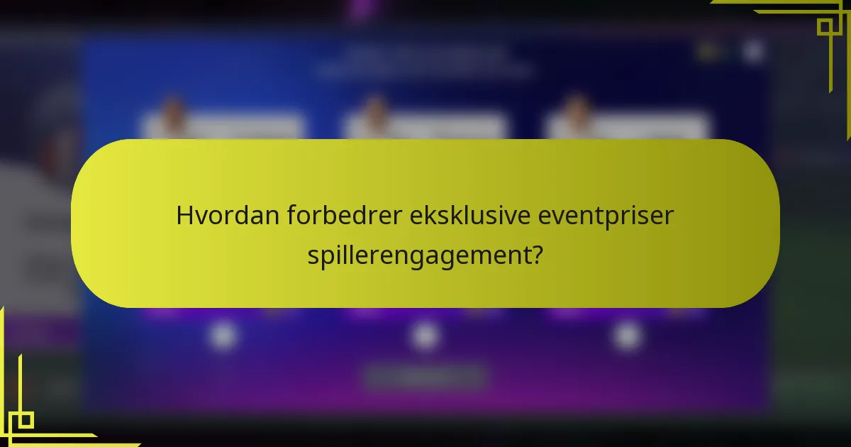 Hvordan forbedrer eksklusive eventpriser spillerengagement?
