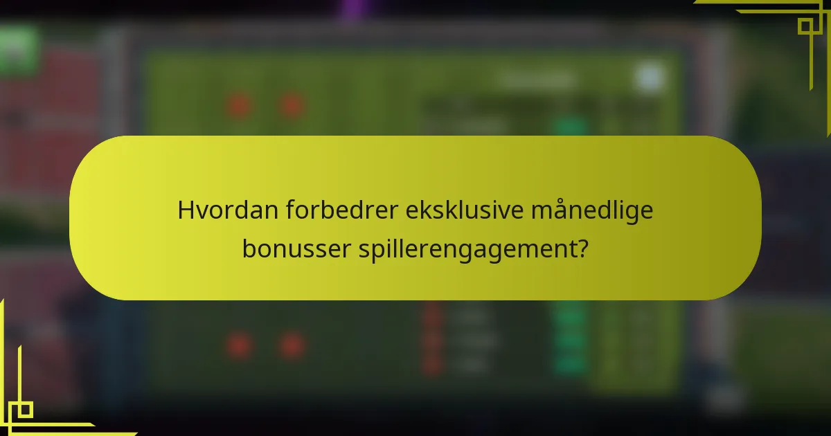 Hvordan forbedrer eksklusive månedlige bonusser spillerengagement?