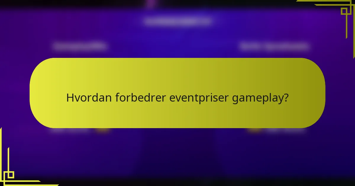 Hvordan forbedrer eventpriser gameplay?