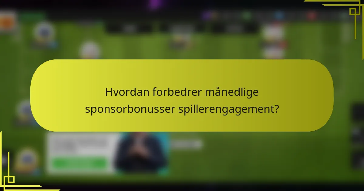 Hvordan forbedrer månedlige sponsorbonusser spillerengagement?