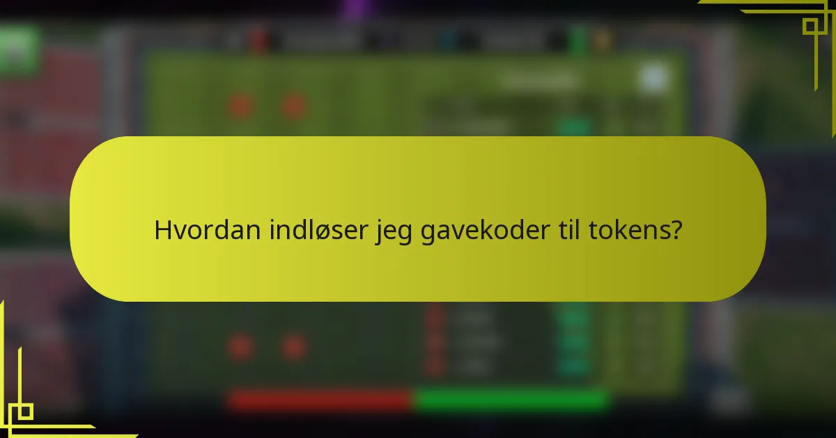 Hvordan indløser jeg gavekoder til tokens?
