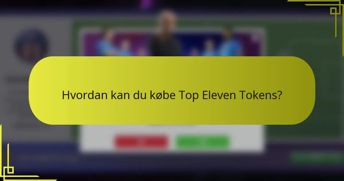 Hvordan kan du købe Top Eleven Tokens?