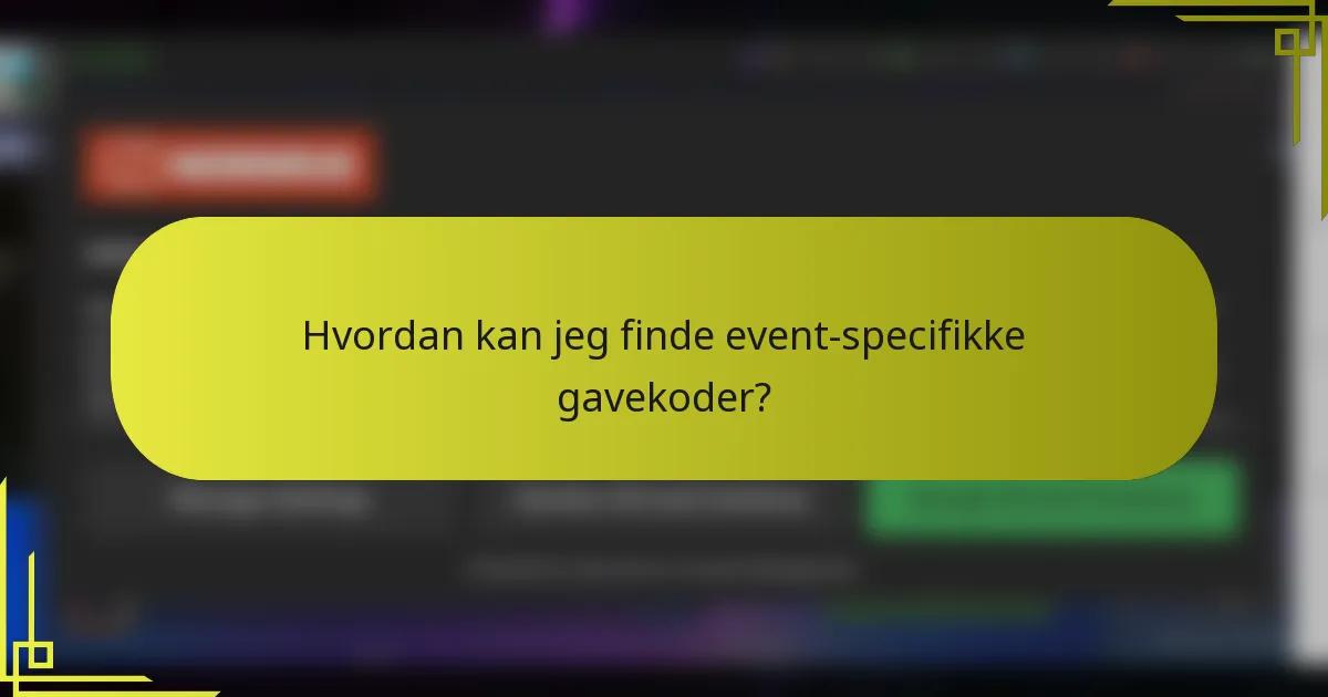 Hvordan kan jeg finde event-specifikke gavekoder?