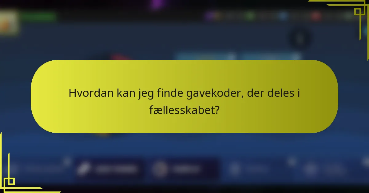 Hvordan kan jeg finde gavekoder, der deles i fællesskabet?