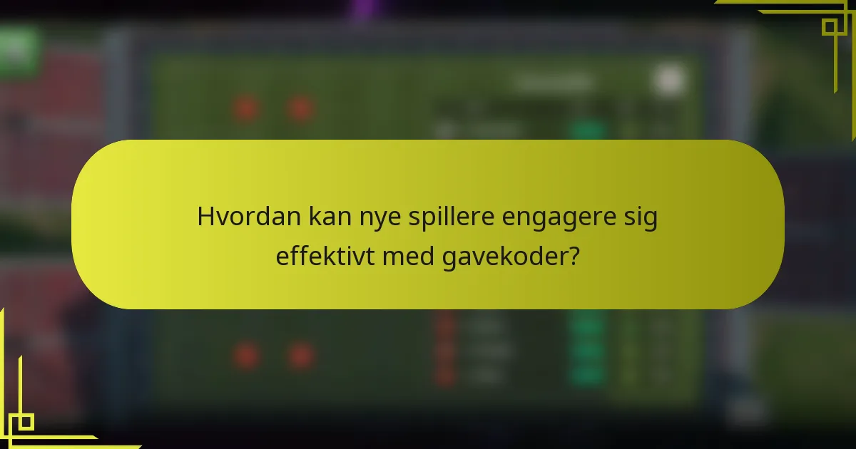 Hvordan kan nye spillere engagere sig effektivt med gavekoder?
