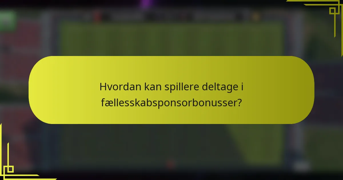 Hvordan kan spillere deltage i fællesskabsponsorbonusser?