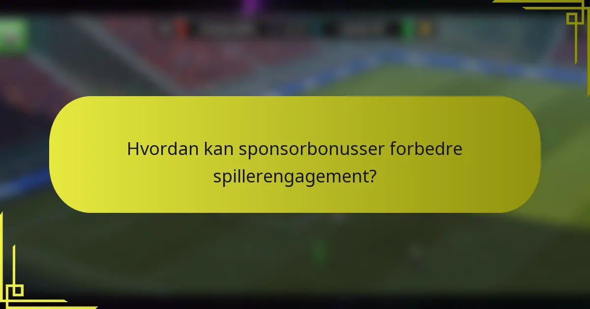 Hvordan kan sponsorbonusser forbedre spillerengagement?