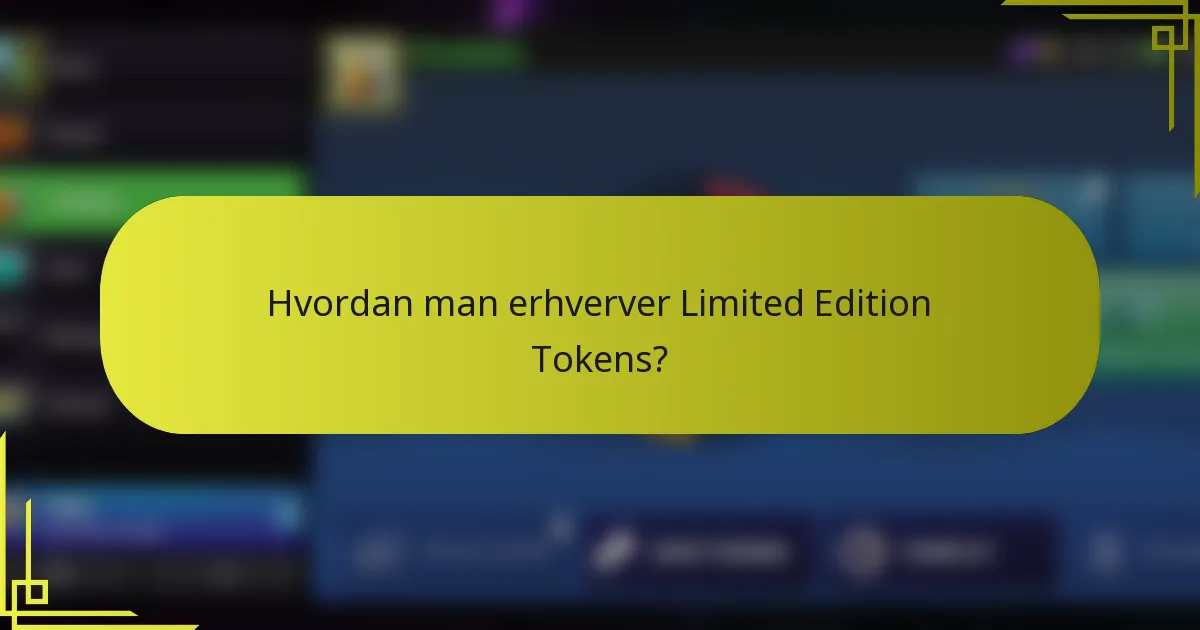 Hvordan man erhverver Limited Edition Tokens?