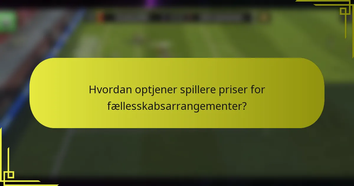 Hvordan optjener spillere priser for fællesskabsarrangementer?